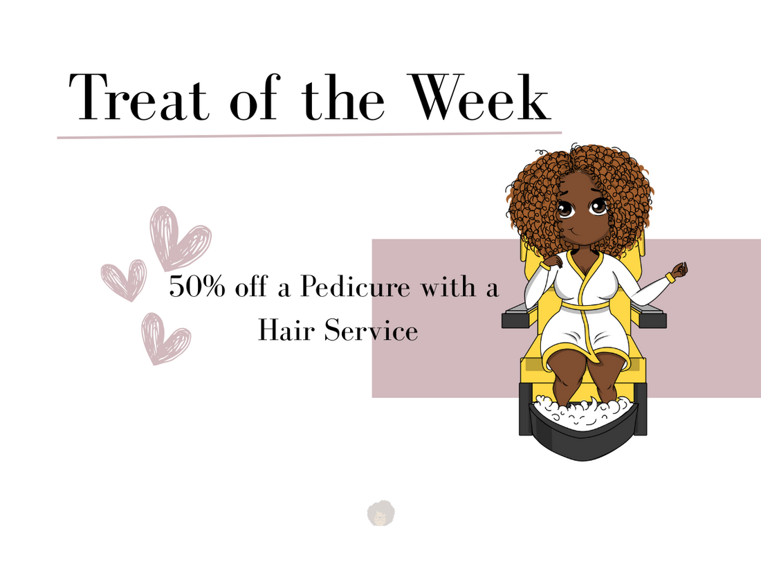 Treat of the Week | 50% off pedicure with Hair Service | June 15-21